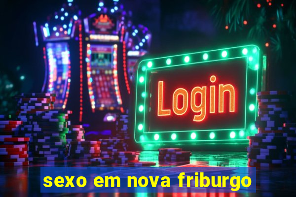 sexo em nova friburgo